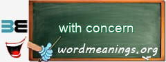 WordMeaning blackboard for with concern